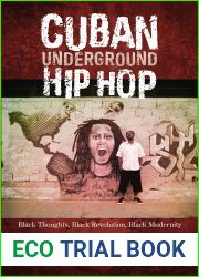 Cuban Underground Hip Hop: Black Thoughts, Black Revolution, Black Modernity (Latin American and Caribbean Arts and Culture)