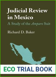 Judicial Review in Mexico: A Study of the Amparo Suit (LLILAS Latin American Monograph Series Book 22)