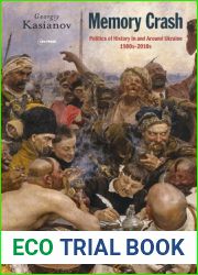 Memory Crash: Politics of History in and around Ukraine, 1980s-2010s