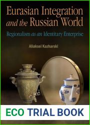 Eurasian Integration and the Russian World: Regionalism as an Identitary Enterprise