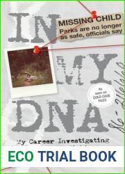 In My DNA: My Career Investigating Your Worst Nightmares