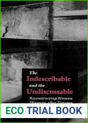 The Indescribable and the Undiscussable: Reconstructing Human Discourse after Trauma
