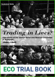 Trading in Lives? Operations of the Jewish Relief and Rescue Committee in Budapest, 1944-1945