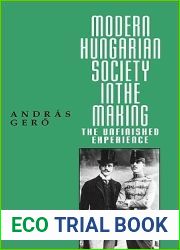 Modern Hungarian Society in the Making (Central European University Press Book)