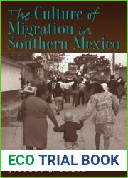 The Culture of Migration in Southern Mexico