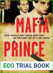 Mafia Prince: Inside America|s Most Violent Crime Family and the Bloody Fall of La Cosa Nostra