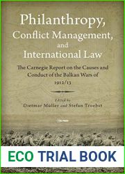 Philanthropy, Conflict Management and International Law: The 1914 Carnegie Report on the Balkan Wars of 1912 13 (Leipzig Studies on the History and Culture of East-Central Europe)