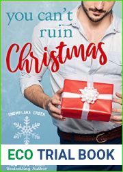 You Can|t Ruin Christmas (Snowflake Creek, #1)