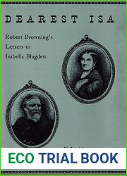 Dearest Isa: Robert Browning|s letters to Isabella Blagden