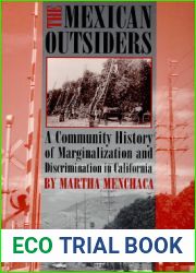 The Mexican Outsiders: A Community History of Marginalization and Discrimination in California