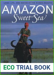 Amazon Sweet Sea: Land, Life, and Water at the River|s Mouth