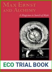 Max Ernst and Alchemy : A Magician in Search of Myth (Surrealist