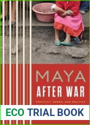 Maya after War: Conflict, Power, and Politics in Guatemala