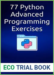 77 Python Advanced Programming Exercises: Complete Python Concepts Covered In Details, Prepare For Your Coding Interviews (Become Pythonista Book 2)