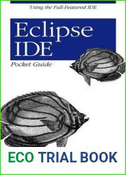Eclipse IDE Pocket Guide: Using the Full-Featured IDE