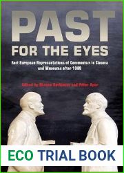 Past for the Eyes: East European Representations of Communism in Cinema and Museums after 1989