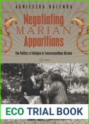 Negotiating Marian Apparitions: The Politics of Religion in Transcarpathian Ukraine (Leipzig Studies on the History and Culture of East-Central Europe)