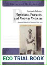 Physicians, Peasants, and Modern Medicine: Imagining Rurality in Romania, 1860-1910 (CEU Press Studies in the History of Medicine)
