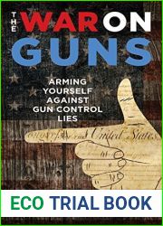 The War on Guns: Arming Yourself Against Gun Control Lies