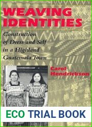 Weaving Identities: Construction of Dress and Self in a Highland Guatemala Town
