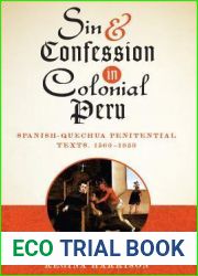 Sin and Confession in Colonial Peru: Spanish-Quechua Penitential Texts, 1560-1650 (Joe R. and Teresa Lozano Long Series in Latin American and Latino Art and Culture)