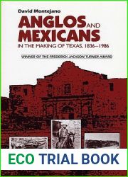 Anglos and Mexicans in the Making of Texas, 1836-1986