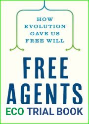 Free Agents: How Evolution Gave Us Free Will
