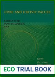 Civic and Uncivic Values: Serbia in the Post-Milosevic Era