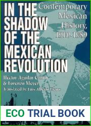 In the Shadow of the Mexican Revolution: Contemporary Mexican History, 1910-1989 (LLILAS Translations from Latin America Series)