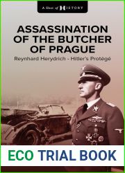 Assassination of the Butcher of Prague: Reinhard Heydrich Hitler|s Protege (A Shot of History)