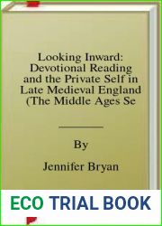 Looking Inward: Devotional Reading and the Private Self in Late Medieval England (The Middle Ages Series) by Jennifer Bryan (2007-12-05)