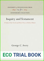 Inquiry and Testament: A Study of the Novels and Short Prose of Robert Walser (Anniversary Collection)