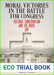 Moral Victories in the Battle for Congress: Cultural Conservatism and the House GOP (American Governance: Politics, Policy, and Public Law)