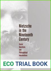 Nietzsche in the Nineteenth Century: Social Questions and Philosophical Interventions (Intellectual History of the Modern Age)