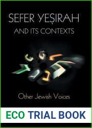 Sefer Yesirah and Its Contexts: other Jewish Voices