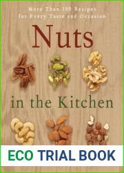 Nuts in the Kitchen: More Than 100 Recipes for Every Taste and Occasion