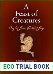 A Feast of Creatures: Anglo-Saxon Riddle-Songs (Middle Ages)