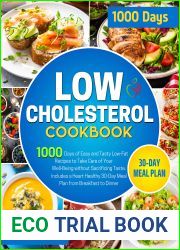Low Cholesterol Cookbook: 1000 Days of Easy and Tasty Low-Fat Recipes to Take Care of Your Well-Being without Sacrificing Taste | Includes a Heart Healthy 30-Day Meal Plan from Breakfast to Dinner