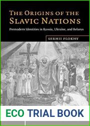 The Origins of the Slavic Nations: Premodern Identities in Russia, Ukraine, and Belarus