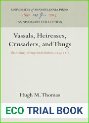 Vassals, Heiresses, Crusaders, and Thugs: The Gentry of Angevin Yorkshire, 1154-1216 (Anniversary Collection)