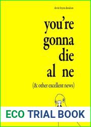 You|re Gonna Die Alone ( and Other Excellent News)