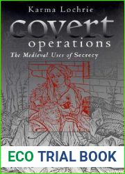 Covert Operations: The Medieval Uses of Secrecy (The Middle Ages Series)
