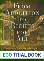 From Abolition to Rights for All: The Making of a Reform Community in the Nineteenth Century