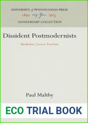 Dissident Postmodernists: Barthelme, Coover, Pynchon (Anniversary Collection)