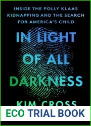 In Light of All Darkness: Inside the Polly Klaas Kidnapping and the Search for America|s Child