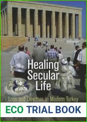Healing Secular Life: Loss and Devotion in Modern Turkey (Contemporary Ethnography)