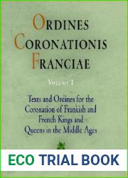 Ordines Coronationis Franciae, Volume 1: Texts and Ordines for the Coronation of Frankish and French Kings and Queens in the Middle Ages (The Middle Ages Series)