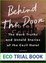 Behind the Door: The Dark Truths and Untold Stories of the Cecil Hotel