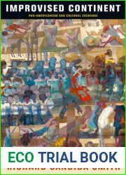 Improvised Continent: Pan-Americanism and Cultural Exchange (The Arts and Intellectual Life in Modern America)
