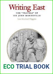 Writing East: The and quot;Travels and quot; of Sir John Mandeville